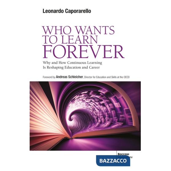 Who wants to learn forever. Why and how continuous learning is reshaping education and career