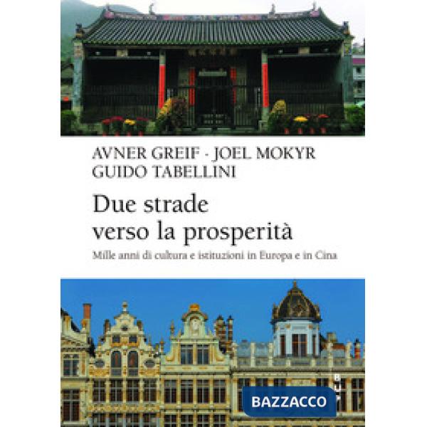 Due strade verso la prosperità. Mille anni di cultura e istituzioni in Europa e in Cina