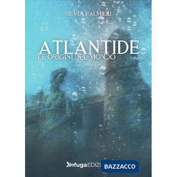 Atlantide. Le origini del mondo