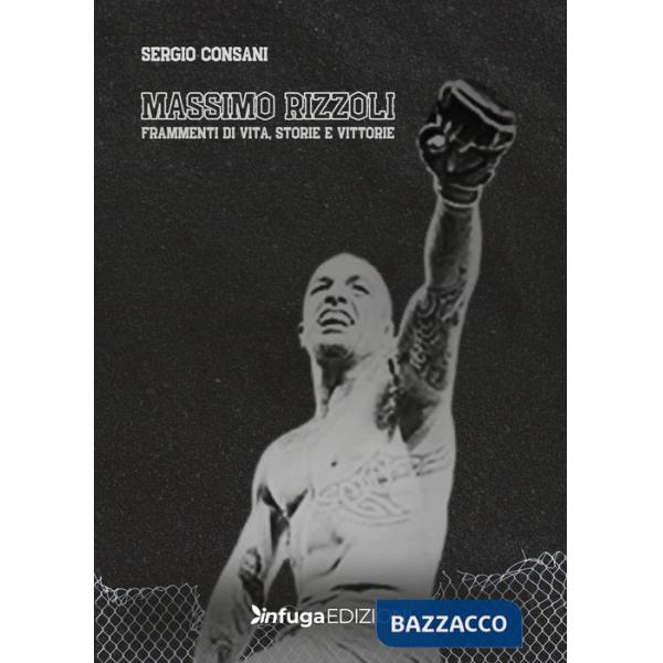 Massimo Rizzoli. Frammenti di vita, storie e vittorie