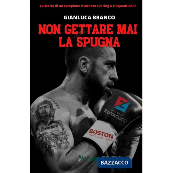 Non gettare mai la spugna. La storia di un campione ritornato sul ring a cinquant'anni