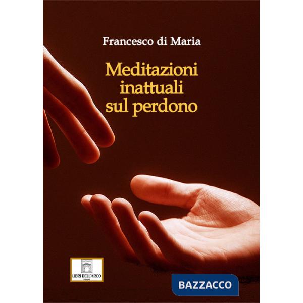 Meditazioni inattuali sul perdono