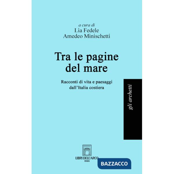 Tra le pagine del mare. Racconti di vita e paesaggi dall'Italia costiera