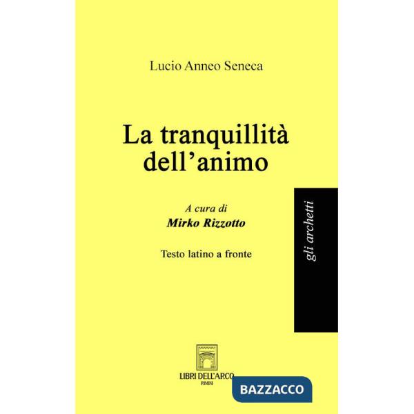 Tranquillità dell'animo. Testo latino a fronte (La)