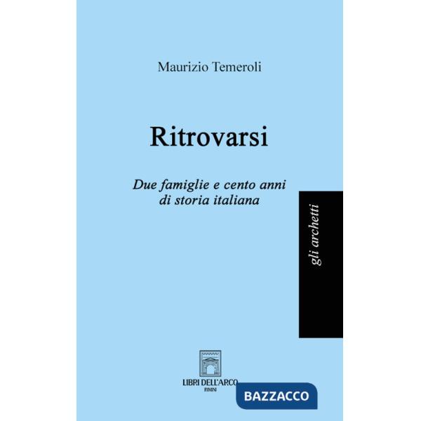 Ritrovarsi. Due famiglie e cento anni di storia italiana