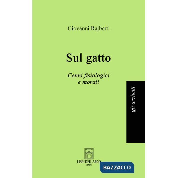 Sul gatto. Cenni fisiologici e morali