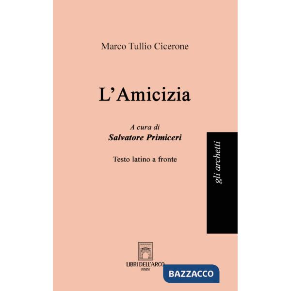 Amicizia. Testo latino a fronte. Ediz. bilingue (L')