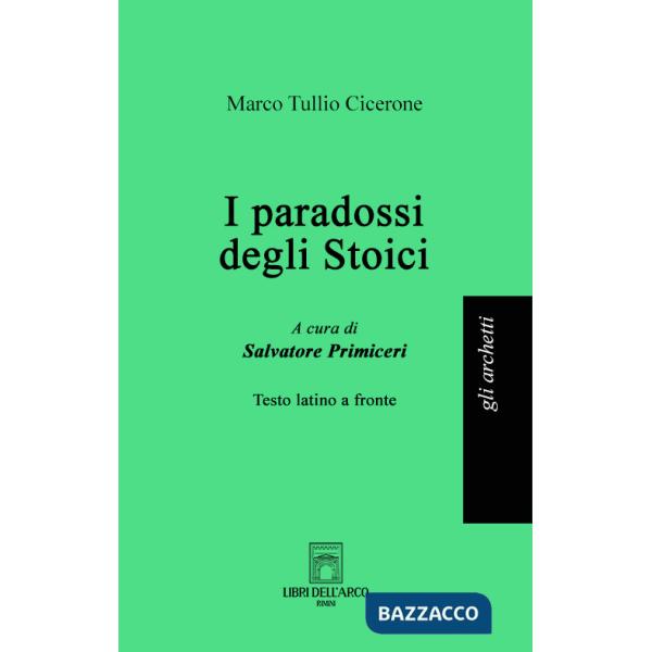 Paradossi degli stoici. Testo latino a fronte. Ediz. bilingue (I)