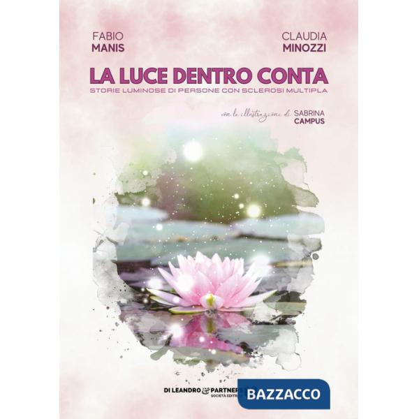 Luce dentro conta. Storie luminose di persone con sclerosi multipla (La)