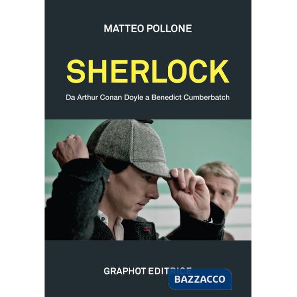 Sherlock. Da Arthur Conan Doyle a Benedict Cumberbatch