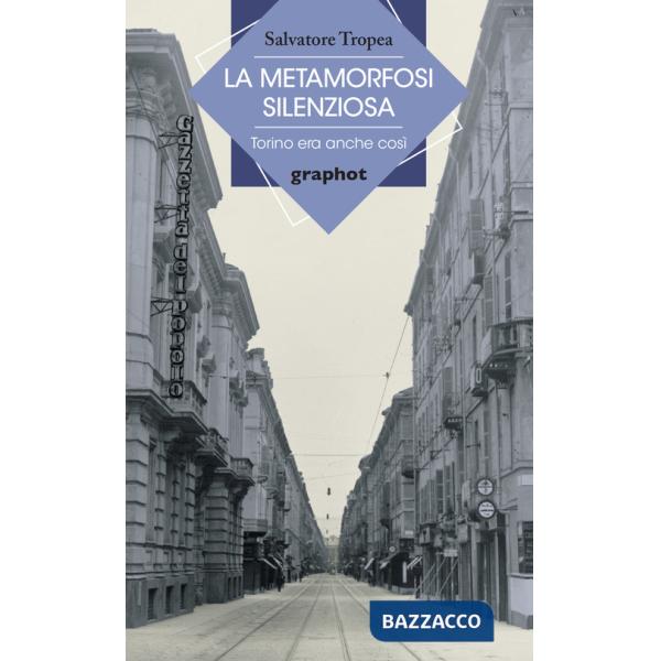 La metamorfosi silenziosa. Torino era anche così