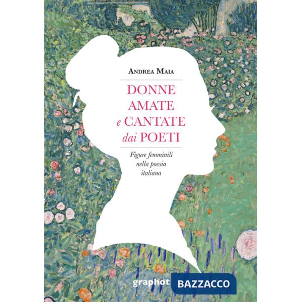 Donne amate e cantate dai poeti. Figure femminili nella poesia italiana