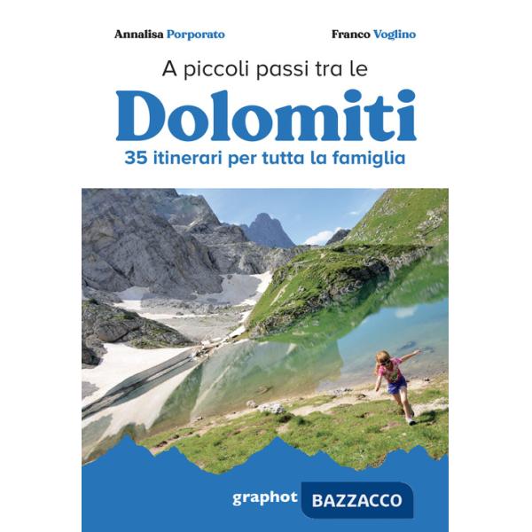 A piccoli passi tra le Dolomiti. 35 itinerari per tutta la famiglia