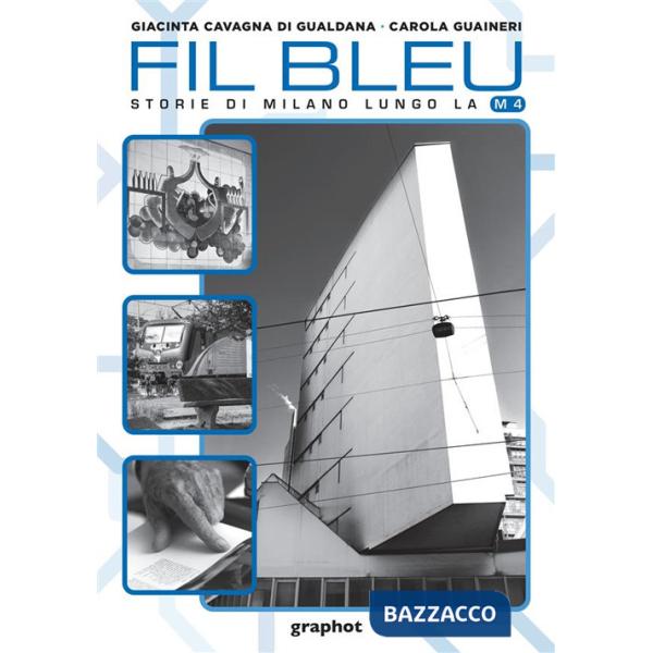 Fil bleu. Storie di Milano lungo la M4