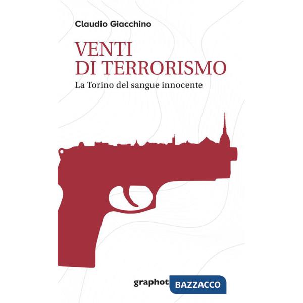Venti di terrorismo. La Torino del sangue innocente