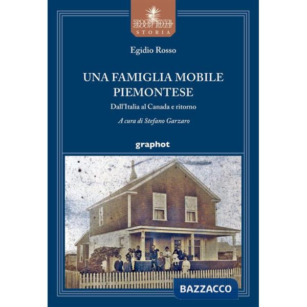 Famiglia mobile piemontese. Dall'Italia al Canada e ritorno (Una)