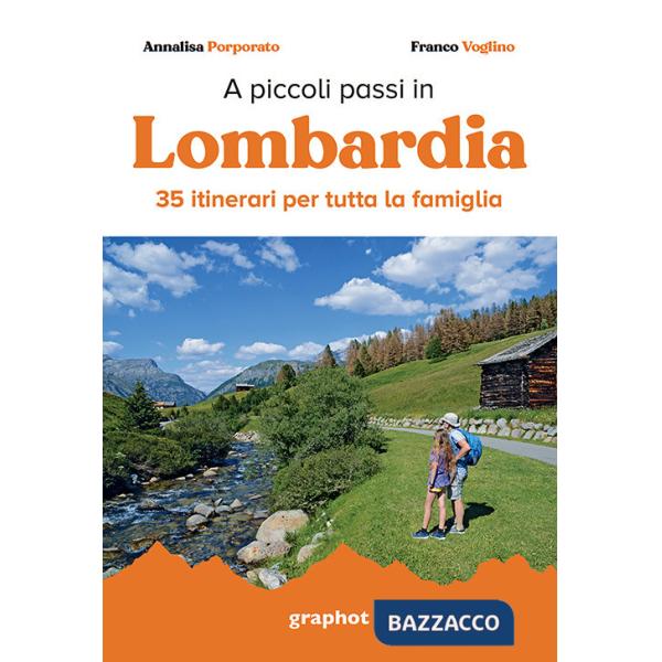 A piccoli passi in Lombardia. 35 itinerari per tutta la famiglia