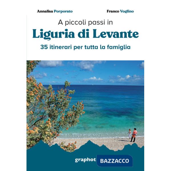A piccoli passi in Liguria di Levante. 35 itinerari per tutta la famiglia