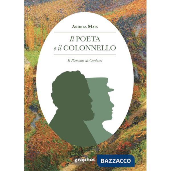 Poeta e il colonnello. Il Piemonte di Carducci (Il)