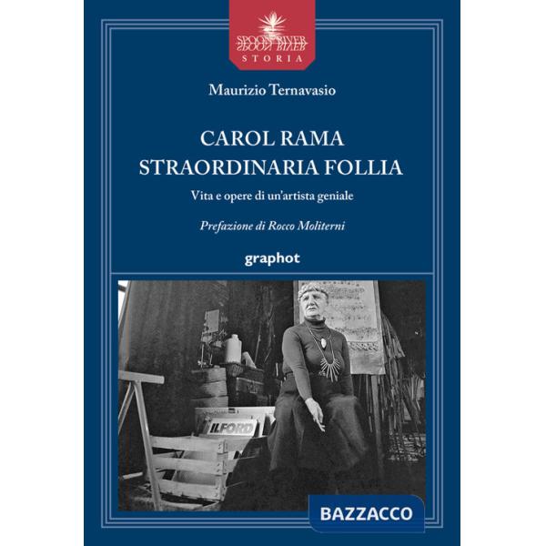 Carol Rama straordinaria follia. Vita e opere di un'artista geniale