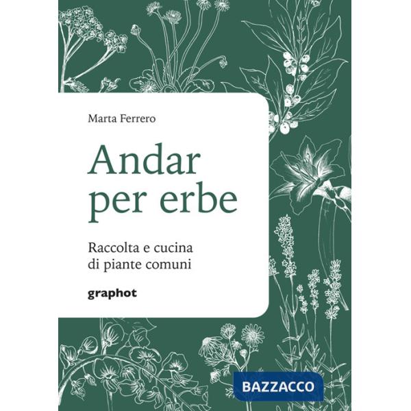 Andar per erbe. Raccolta e cucina di piante comuni. Nuova ediz.