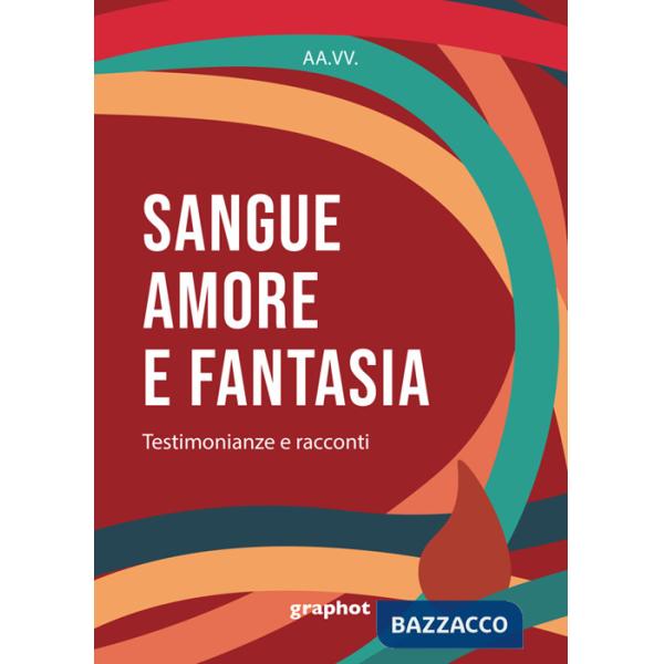 Sangue, amore e fantasia. Testimonianze e racconti