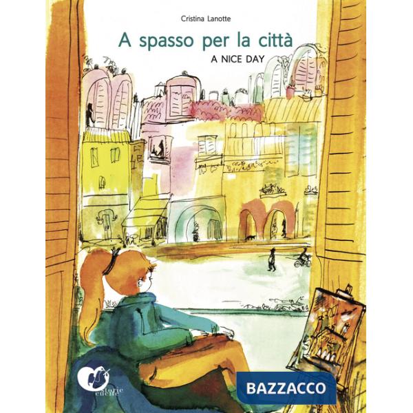 A spasso per la città. A nice day. Ediz. a colori