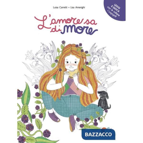 Amore sa di more. Ediz. a colori (L')