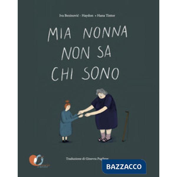 Mia nonna non sa chi sono. Ediz. a colori