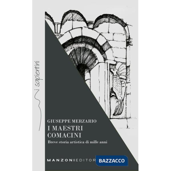 Maestri comacini. Breve storia artistica di mille anni (I)