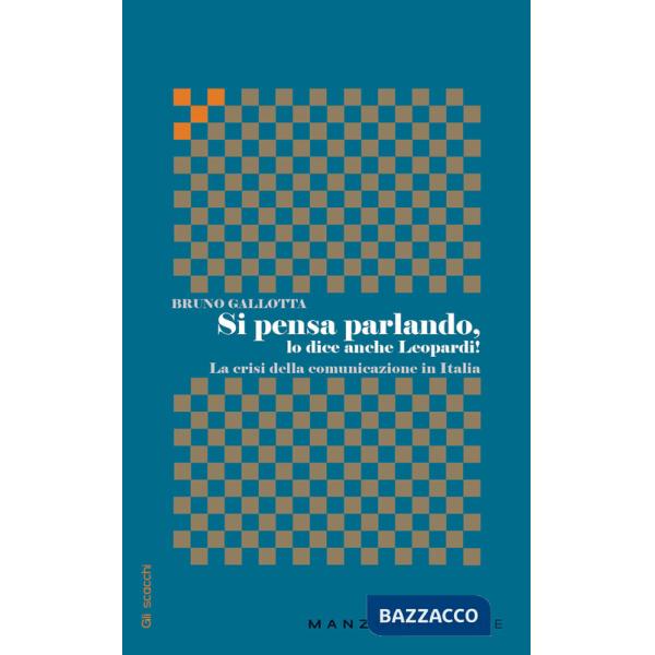 Si pensa parlando, lo dice anche Leopardi! La crisi della comunicazione in Italia