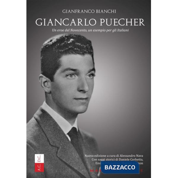 Giancarlo Puecher. Un eroe del Novecento, un esempio per gli italiani. Nuova ediz.