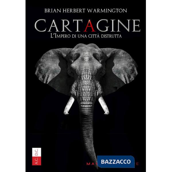 Cartagine. L'impero di una città distrutta