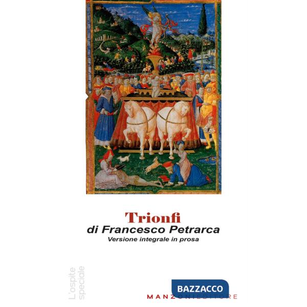 Trionfi. Versione in prosa. Testo originale in appendice. Ediz. integrale
