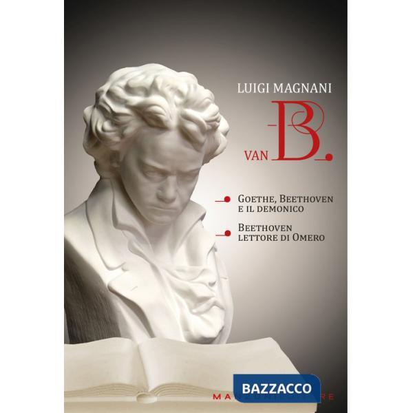 Van B. «Goethe, Beethoven e il demonico». «Beethoven lettore di Omero»