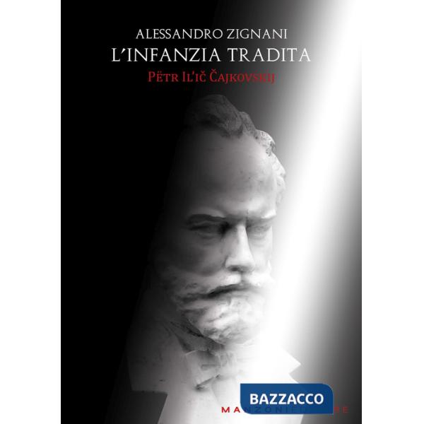 Infanzia tradita. Petr Il'ic Cajkovskij (L')