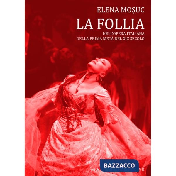 Follia nell'opera italiana, della prima metà del XIX secolo (La)