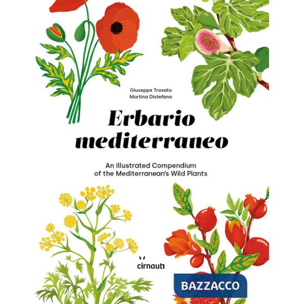 Erbario mediterraneo. An illustrated compendium of the mediterranean's wild plants. Ediz. italiana e inglese
