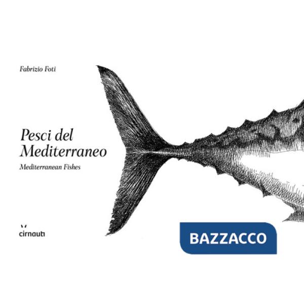 Pesci del Mediterraneo-Mediterranean fishes. Ediz. illustrata