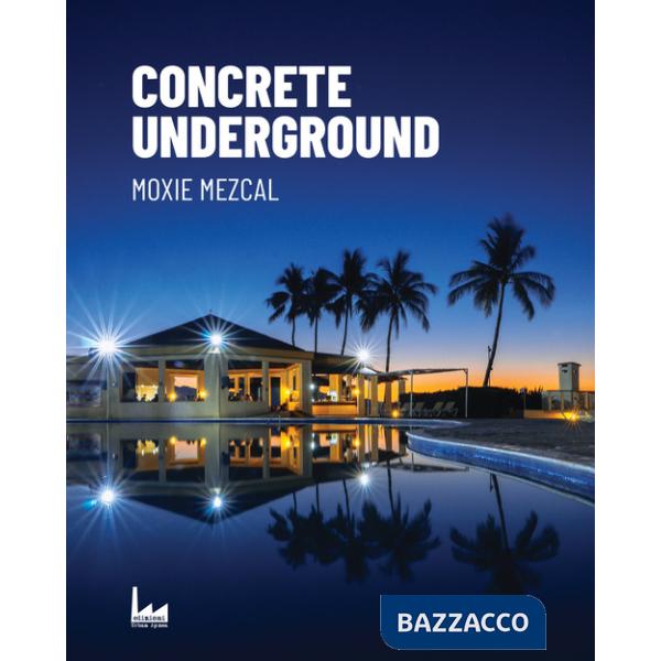 Concrete Underground. Ediz. italiana