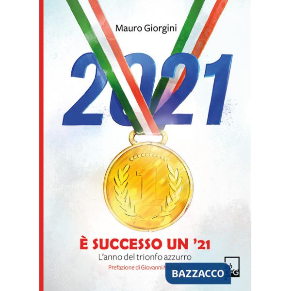 È successo un '21. L'anno del trionfo azzurro