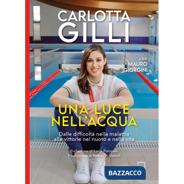 Luce nell'acqua. Dalle difficoltà nella malattia alle vittorie nel nuoto e nella vita (Una)