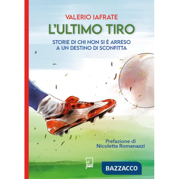 Ultimo tiro. Storie di chi non si è arreso a un destino di sconfitta (L')