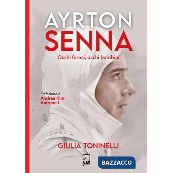 Ayrton Senna. Occhi feroci, occhi bambini