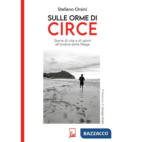Sulle orme di Circe. Storia di vite e di sport all'ombra della maga