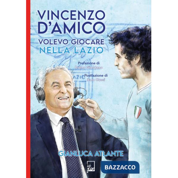 Vincenzo d'Amico. Volevo giocare nella Lazio