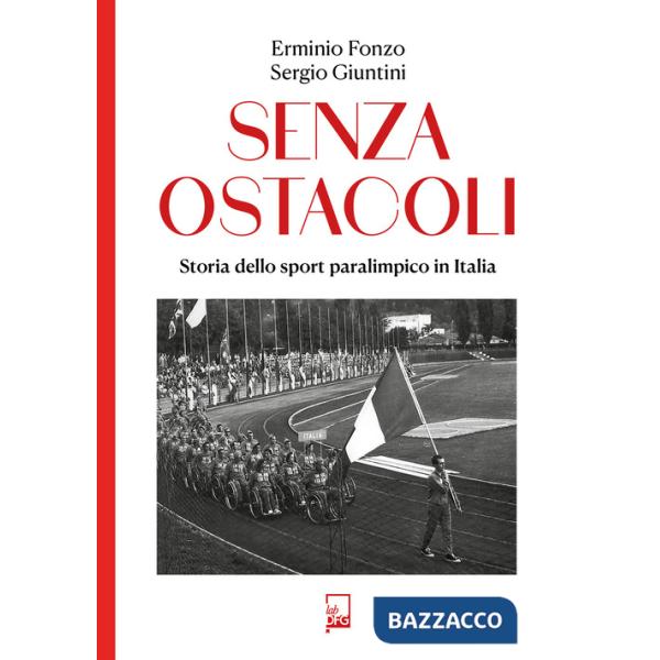 Senza ostacoli. Storie dello sport paralimpico in Italia
