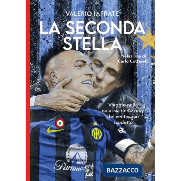 Seconda stella. Viaggio nella galassia nerazzurra del ventesimo scudetto (La)