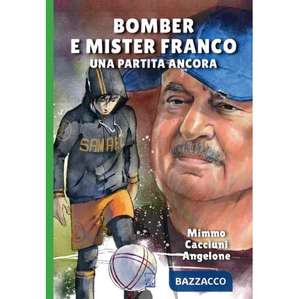 Bomber e mister Franco. Ancora una partita