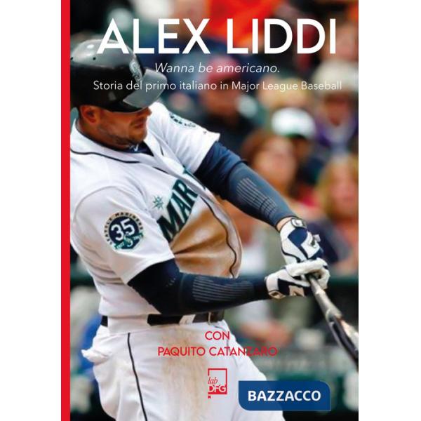 Alex Liddi. Storia del primo italiano in Major League Baseball